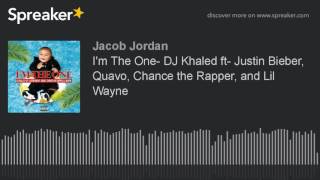 I'm The One- DJ Khaled ft- Justin Bieber, Quavo, Chance the Rapper, and Lil Wayne (made with Spreake