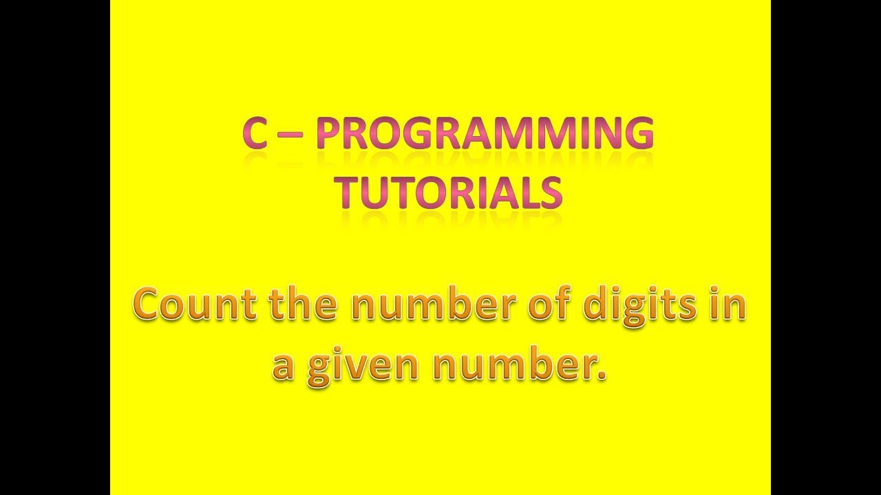 How to count number of digits in a number - C programming tutorial ...
