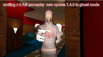 smiling x 0 full gameplay version 1.4.0 in ghost mode