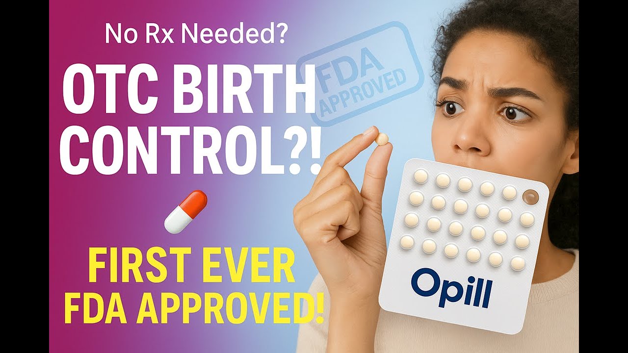 💊 Opill® Explained: First OTC Daily Birth Control Pill Approved by the FDA!