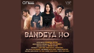 Video thumbnail of "Preyas Sangeet - Bandeya Ho (feat. Akanksha Dhyani)"