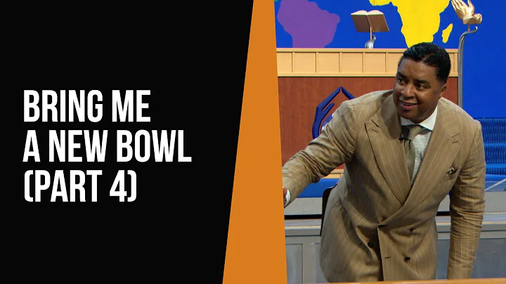 The Miracle of the New Bowl: "Bring Me a New Bowl"...