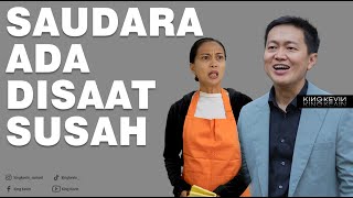 SAUDARA ADA DI SAAT SUSAH