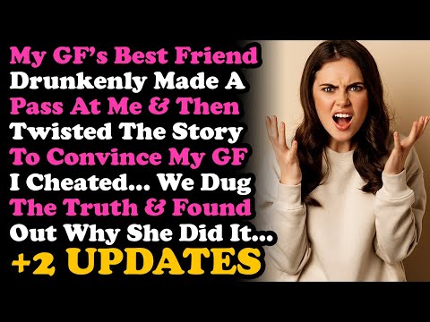 UPDATE GF's BFF Made I @ Pass At Me & Convince My GF I Tried To Cheat