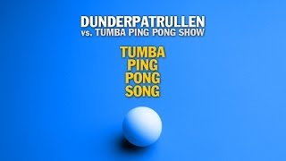Tumba Ping Pong Song (Dunderpatrullen vs. Tumba Ping Pong Show) Tumba Ping Pong Song (Dunderpatrullen vs. Tumba Ping Pong Show)