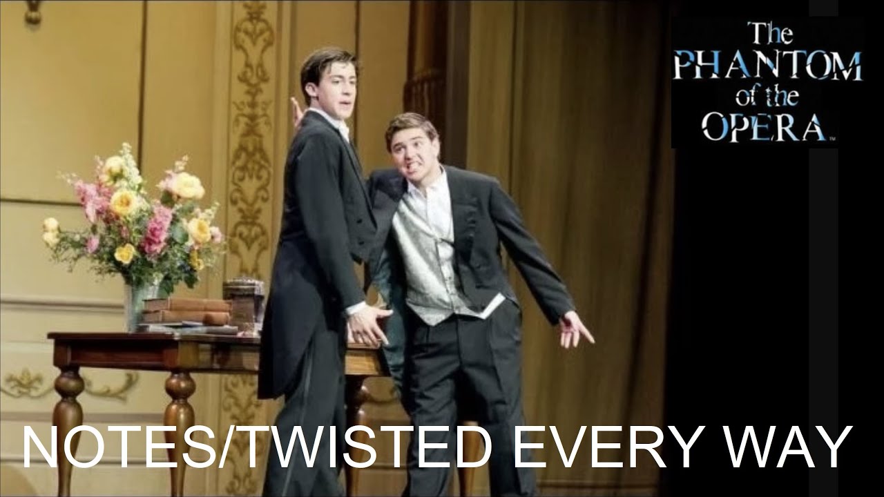 Phantom of the Opera Live- Notes/Twisted Every Way (Act II, Scene 3)