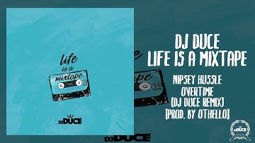 Nipsey Hussle - Overtime (DJ Duce Remix) [Prod. By Othello]