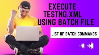 Day144 Execute Testng.xml using batch file || List of Batch Commands