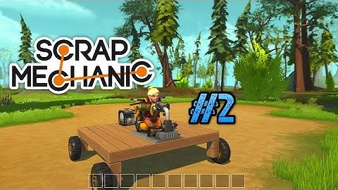 Scrap Mechanic - Episode 2 - Basic Car Build