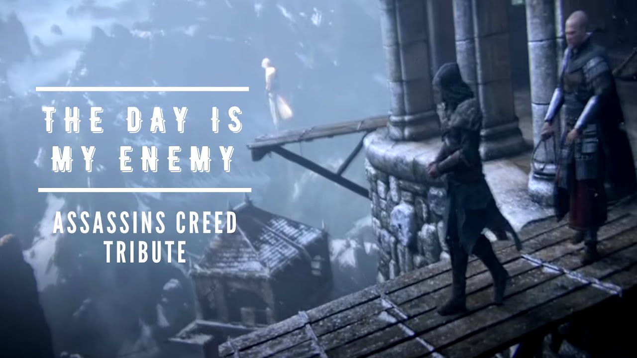 Assassins Creed Tribute || The Day Is My Enemy