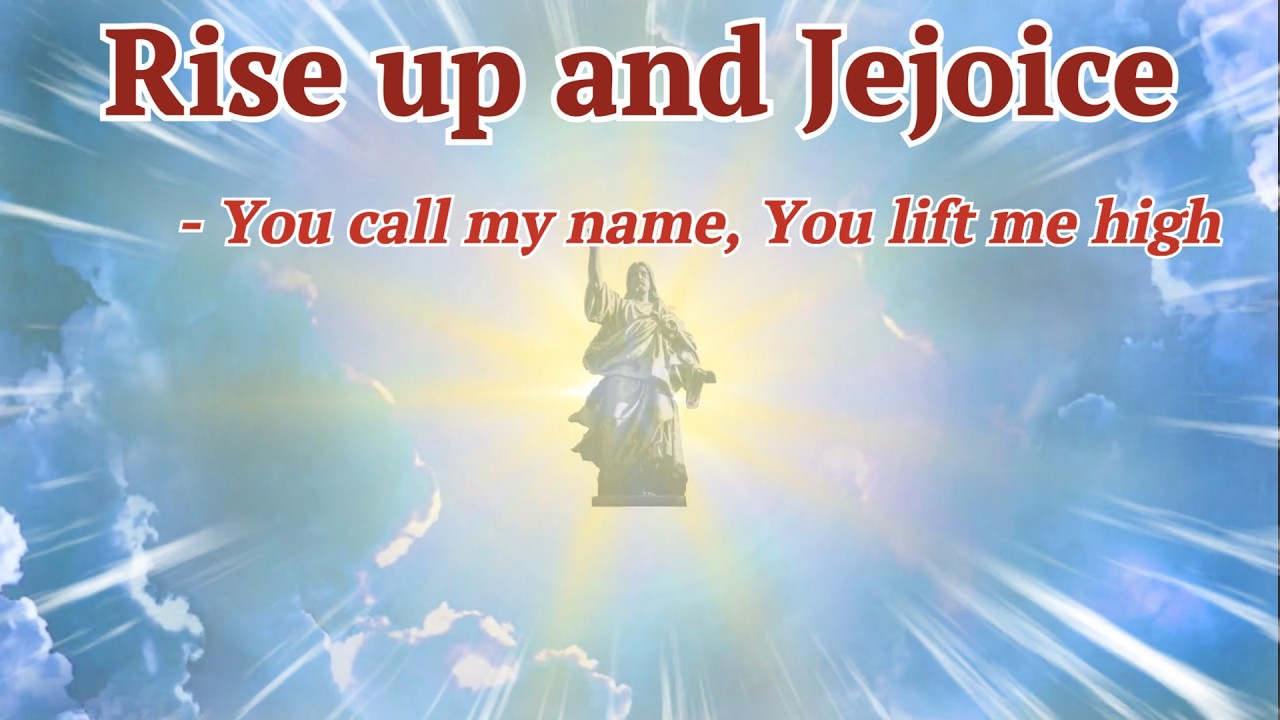 Rise up and Rejoice