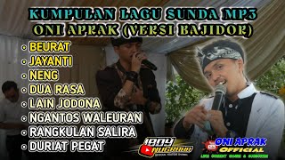 KUMPULAN LAGU POPSUNDA BAJIDOR (ONI APRAK) MP3 •LIVEPANGGUNG