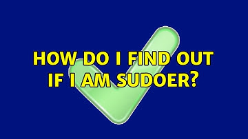 Unix & Linux: How do I find out if I am sudoer? (3 Solutions!!)