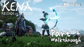 [Walkthrough Part 2] Kena: Bridge of Spirits (PS5) No Commentary