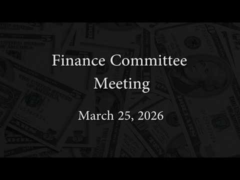 Finance Committee Meeting - March 25, 2026