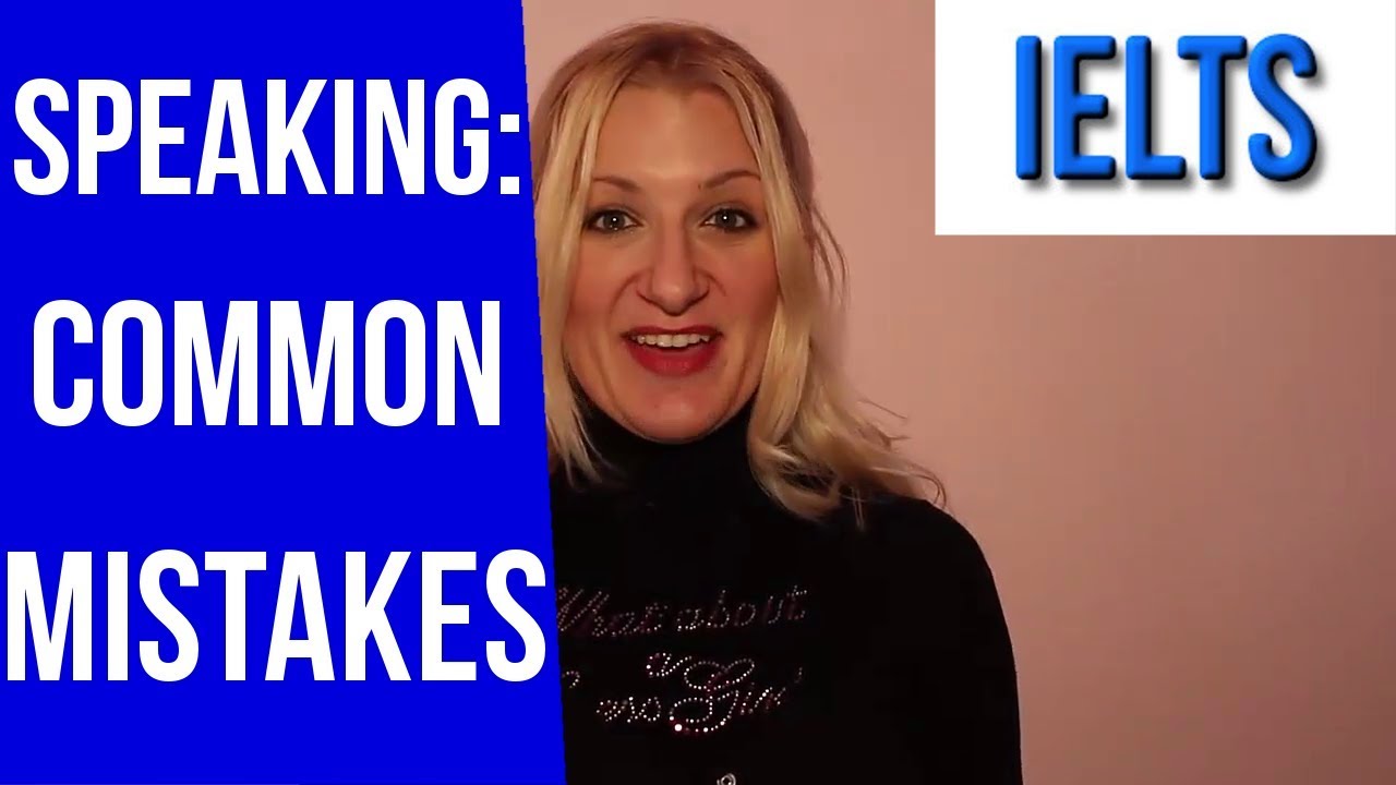 IELTS SPEAKING: Common Mistakes!