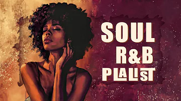 Soul music remove toxic energy - Relaxing soul songs - Chill soul/rnb playlist