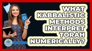 What Kabbalistic Methods Interpret Torah Numerically?
