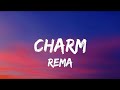 Charm - rema ( Lyrics ) | 7clouds Lyrics