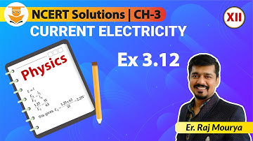 Class 12 Physics | Chapter - 3 Ex 3.12 Current Electricity | NCERT Solutions
