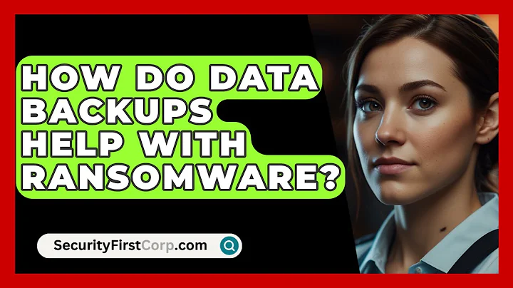 How Do Data Backups Help With Ransomware? - SecurityFirstCorp.com