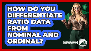 How Do You Differentiate Ratio Data From Nominal And Ordinal? - The Friendly Statistician