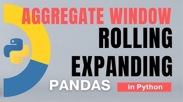 #60 Pandas (Part 37): Aggregate with rolling window and Expanding window in Python | Tutorial