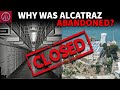 Why Alcatraz HAD to be Closed?