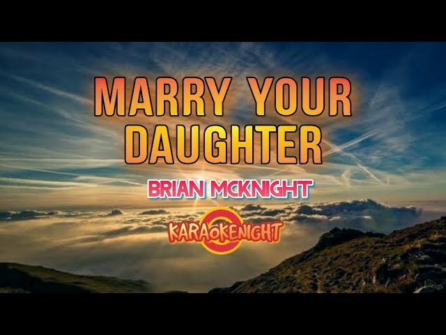 KARAOKE - MARRY YOUR DAUGHTER - BRIAN MCKNIGHT ( VIDEOKE )