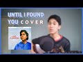 Until I found her - Stephen Sanchez Cover