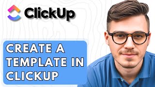 How To Create A Template In ClickUp [2026 Guide]