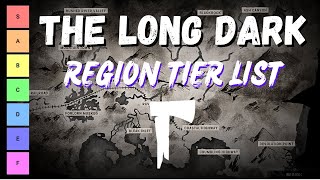 The Long Dark - Region Tier List