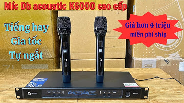 Míc Db acoustic k6000 New 2025 cao cấp tiếng siêu hay, gia tốc ,tự ngắt ,giá hơn 4tr LH:0372.044.982