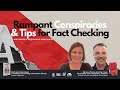 Rampant Conspiracies &amp; Tips for Fact Checking