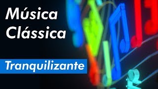 Música  Clássica Tranquilizante