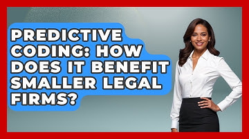 Predictive Coding: How Does It Benefit Smaller Legal Firms? - Legal And HR SaaS Stack