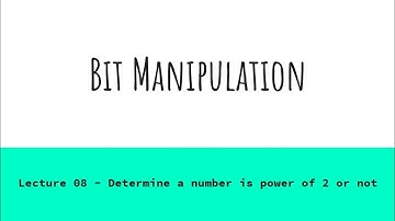 Lecture 08 - Determine a number is power of 2 or not | Bit Manipulation | Leetcode