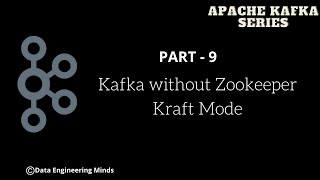 Kafka without Zookeeper | Kraft | KIP-500 | Apache Kafka Series - Part 09