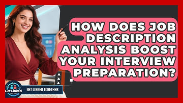 How Does Job Description Analysis Boost Your Interview Preparation? - Get Linked Together