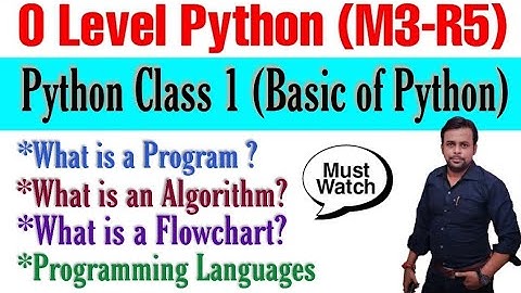 Python Class 1 । Basic of Python । Algorithm in Python। Flowchart। Programming Language । O Level