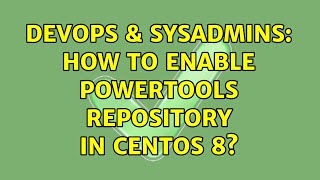 Famous DevOps & SysAdmins: How to enable PowerTools repository in CentOS 8? (2 Solutions!!) Wealth