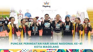 PUNCAK PERINGATAN HARI ANAK NASIONAL KE-41 KOTA MAGELANG