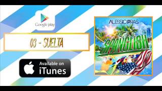 03 - Alessio Pras feat. Rodry-Go - Suelta (SUMMER HIT 2015) (Audio) (ALBUM SPANGLISH)