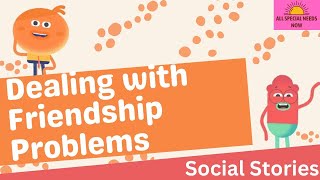 Dealing with Friendship Problems - Social Story