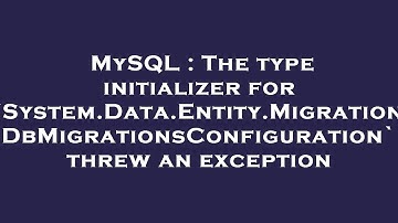 MySQL : The type initializer for 