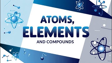 Atoms, Elements, and Compounds: The Building Blocks of Matter