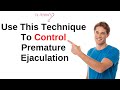 One technique to control premature ejaculation startstop