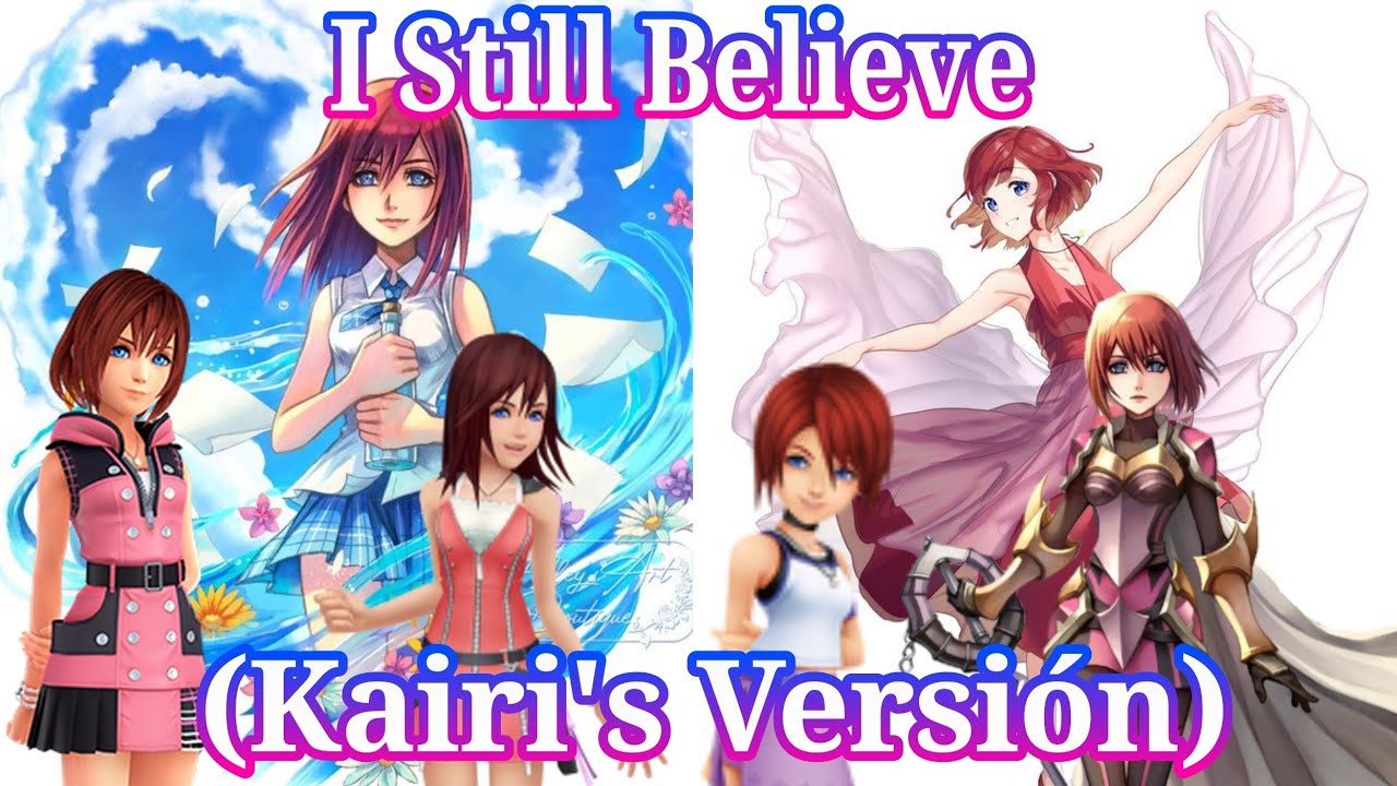 I Still Believe - (Kairi's Versión)