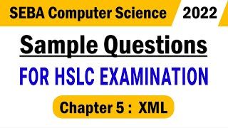 SEBA HSLC COMPUTER SCIENCE 2021-22 | SAMPLE QUESTIONS | CHAPTER-5 | XML | SET - #2