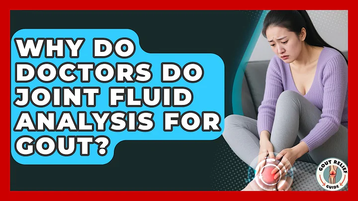 Why Do Doctors Do Joint Fluid Analysis For Gout? - Gout Relief Guide
